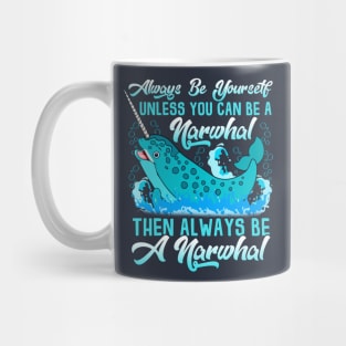 Always Be A Narwhal Mug